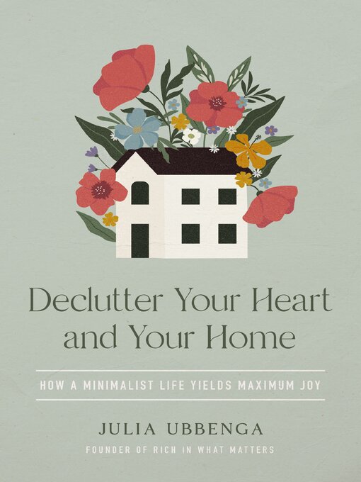 Title details for Declutter Your Heart and Your Home by Julia Ubbenga - Available